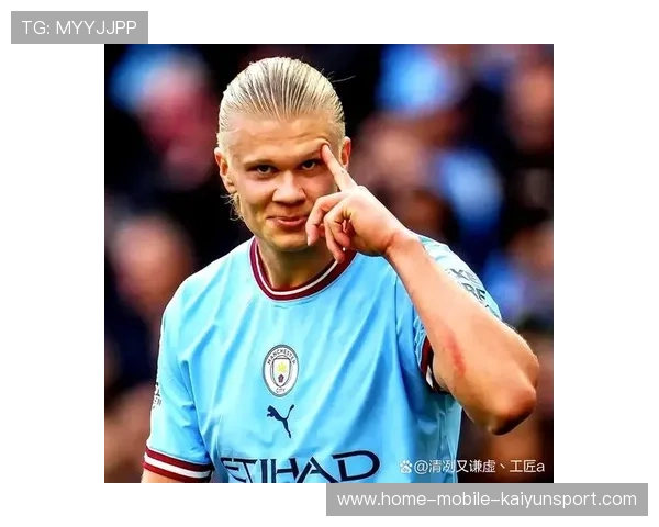 哈兰德的进球节奏对赛季目标达成起到决定性推动,哈兰德进球动作 哈兰德的进球节奏对赛季目标达成起到决定性推动,哈兰德进球动作